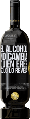 49,95 € Envío gratis | Vino Tinto Edición Premium MBS® Reserva El alcohol no cambia quien eres. Sólo lo revela Etiqueta Negra. Etiqueta personalizable Reserva 12 Meses Cosecha 2014 Tempranillo