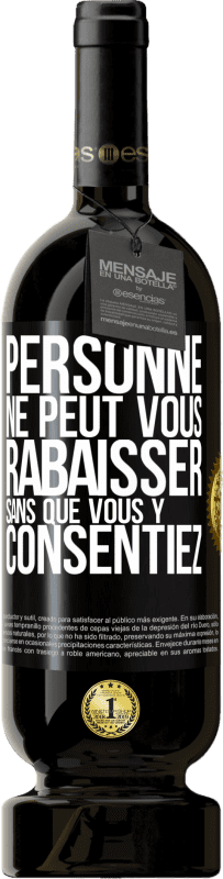 49,95 € Envoi gratuit | Vin rouge Édition Premium MBS® Réserve Personne ne peut vous rabaisser sans que vous y consentiez Étiquette Noire. Étiquette personnalisable Réserve 12 Mois Récolte 2015 Tempranillo