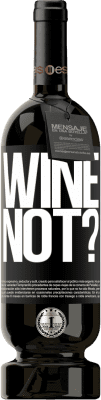 49,95 € Envoi gratuit | Vin rouge Édition Premium MBS® Réserve Wine not? Étiquette Noire. Étiquette personnalisable Réserve 12 Mois Récolte 2014 Tempranillo