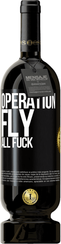 49,95 € Free Shipping | Red Wine Premium Edition MBS® Reserve Operation fly ... all fuck Black Label. Customizable label Reserve 12 Months Harvest 2014 Tempranillo