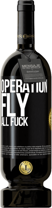 49,95 € Free Shipping | Red Wine Premium Edition MBS® Reserve Operation fly ... all fuck Black Label. Customizable label Reserve 12 Months Harvest 2015 Tempranillo