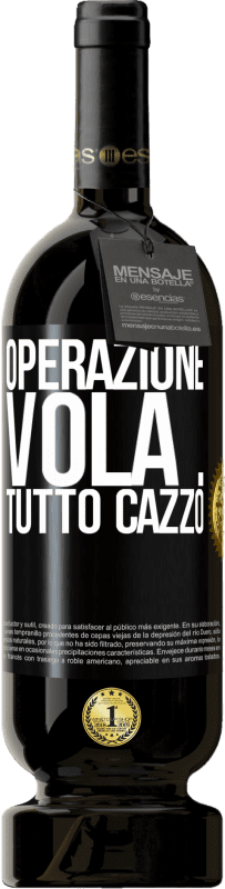 49,95 € Spedizione Gratuita | Vino rosso Edizione Premium MBS® Riserva Operazione vola ... tutto cazzo Etichetta Nera. Etichetta personalizzabile Riserva 12 Mesi Raccogliere 2015 Tempranillo