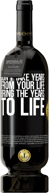 49,95 € 送料無料 | 赤ワイン プレミアム版 MBS® 予約する あなたの人生から何年もかかってはいけません ブラックラベル. カスタマイズ可能なラベル 予約する 12 月 収穫 2014 Tempranillo