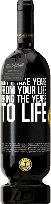 49,95 € Free Shipping | Red Wine Premium Edition MBS® Reserve Don't take years from your life, bring the years to life Black Label. Customizable label Reserve 12 Months Harvest 2015 Tempranillo