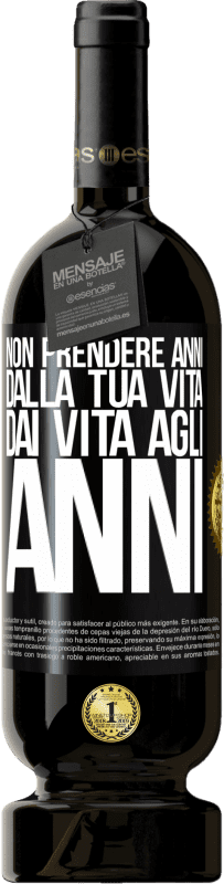 49,95 € Spedizione Gratuita | Vino rosso Edizione Premium MBS® Riserva Non prendere anni dalla tua vita, dai vita agli anni Etichetta Nera. Etichetta personalizzabile Riserva 12 Mesi Raccogliere 2015 Tempranillo