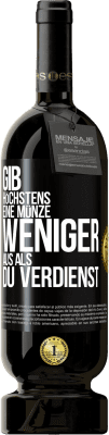 49,95 € Kostenloser Versand | Rotwein Premium Ausgabe MBS® Reserve Gib höchstens eine Münze weniger aus als du verdienst Schwarzes Etikett. Anpassbares Etikett Reserve 12 Monate Ernte 2014 Tempranillo