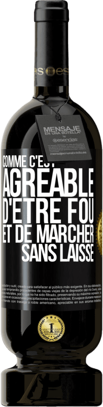 49,95 € Envoi gratuit | Vin rouge Édition Premium MBS® Réserve Comme c'est agréable d'être fou et de marcher sans laisse Étiquette Noire. Étiquette personnalisable Réserve 12 Mois Récolte 2015 Tempranillo