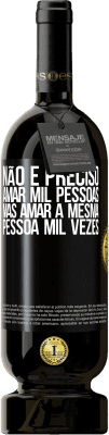 49,95 € Envio grátis | Vinho tinto Edição Premium MBS® Reserva Não é preciso amar mil pessoas, mas amar a mesma pessoa mil vezes Etiqueta Preta. Etiqueta personalizável Reserva 12 Meses Colheita 2014 Tempranillo