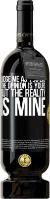 49,95 € Free Shipping | Red Wine Premium Edition MBS® Reserve Judge me as you like. The opinion is yours, but the reality is mine Black Label. Customizable label Reserve 12 Months Harvest 2015 Tempranillo