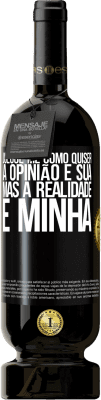 49,95 € Envio grátis | Vinho tinto Edição Premium MBS® Reserva Julgue-me como quiser. A opinião é sua, mas a realidade é minha Etiqueta Preta. Etiqueta personalizável Reserva 12 Meses Colheita 2015 Tempranillo