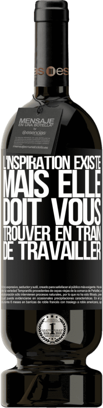 49,95 € Envoi gratuit | Vin rouge Édition Premium MBS® Réserve L'inspiration existe, mais elle doit vous trouver en train de travailler Étiquette Noire. Étiquette personnalisable Réserve 12 Mois Récolte 2015 Tempranillo