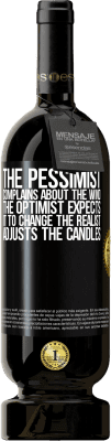 49,95 € Free Shipping | Red Wine Premium Edition MBS® Reserve The pessimist complains about the wind The optimist expects it to change The realist adjusts the candles Black Label. Customizable label Reserve 12 Months Harvest 2014 Tempranillo