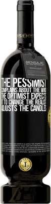 49,95 € Free Shipping | Red Wine Premium Edition MBS® Reserve The pessimist complains about the wind The optimist expects it to change The realist adjusts the candles Black Label. Customizable label Reserve 12 Months Harvest 2015 Tempranillo