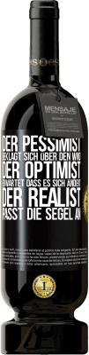 49,95 € Kostenloser Versand | Rotwein Premium Ausgabe MBS® Reserve Der Pessimist beklagt sich über den Wind, der Optimist erwartet, dass es sich ändert, der Realist passt die Segel an Schwarzes Etikett. Anpassbares Etikett Reserve 12 Monate Ernte 2016 Tempranillo