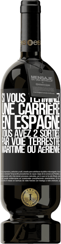 49,95 € Envoi gratuit | Vin rouge Édition Premium MBS® Réserve Si vous terminez une course en Espagne, vous avez 3 départs: par voie terrestre, maritime ou aérienne Étiquette Noire. Étiquette personnalisable Réserve 12 Mois Récolte 2015 Tempranillo