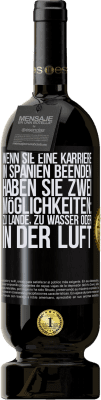 49,95 € Kostenloser Versand | Rotwein Premium Ausgabe MBS® Reserve Wenn Sie ein Rennen in Spanien beenden, haben Sie 3 Starts: zu Land, zu Wasser oder in der Luft Schwarzes Etikett. Anpassbares Etikett Reserve 12 Monate Ernte 2015 Tempranillo