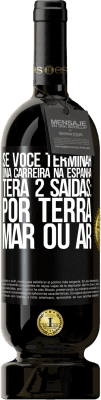 49,95 € Envio grátis | Vinho tinto Edição Premium MBS® Reserva Se você terminar uma corrida na Espanha, terá 3 partidas: por terra, mar ou ar Etiqueta Preta. Etiqueta personalizável Reserva 12 Meses Colheita 2015 Tempranillo