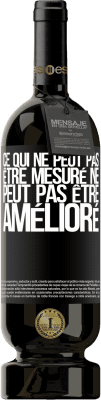 49,95 € Envoi gratuit | Vin rouge Édition Premium MBS® Réserve Ce qui ne peut pas être mesuré ne peut pas être amélioré Étiquette Noire. Étiquette personnalisable Réserve 12 Mois Récolte 2015 Tempranillo