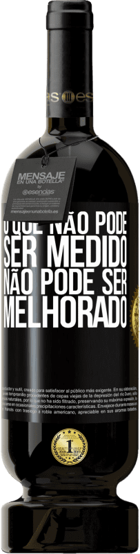 49,95 € Envio grátis | Vinho tinto Edição Premium MBS® Reserva O que não pode ser medido não pode ser melhorado Etiqueta Preta. Etiqueta personalizável Reserva 12 Meses Colheita 2015 Tempranillo