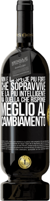 49,95 € Spedizione Gratuita | Vino rosso Edizione Premium MBS® Riserva Non è la specie più forte che sopravvive, né la più intelligente, ma quella che risponde meglio al cambiamento Etichetta Nera. Etichetta personalizzabile Riserva 12 Mesi Raccogliere 2014 Tempranillo