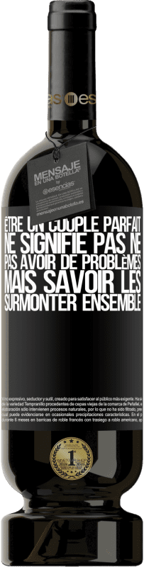 49,95 € Envoi gratuit | Vin rouge Édition Premium MBS® Réserve Être un couple parfait ne signifie pas ne pas avoir de problèmes, mais savoir les surmonter ensemble Étiquette Noire. Étiquette personnalisable Réserve 12 Mois Récolte 2015 Tempranillo