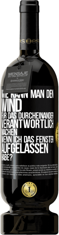 49,95 € Kostenloser Versand | Rotwein Premium Ausgabe MBS® Reserve Wie kann man den Wind für das Durcheinander verantwortlich machen, wenn ich das Fenster aufgelassen habe? Schwarzes Etikett. Anpassbares Etikett Reserve 12 Monate Ernte 2015 Tempranillo