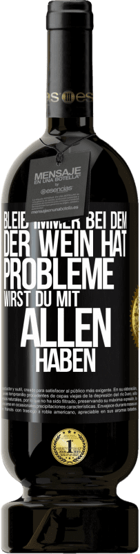 49,95 € Kostenloser Versand | Rotwein Premium Ausgabe MBS® Reserve Bleib immer bei dem, der Wein hat. Probleme wirst du mit allen haben Schwarzes Etikett. Anpassbares Etikett Reserve 12 Monate Ernte 2015 Tempranillo