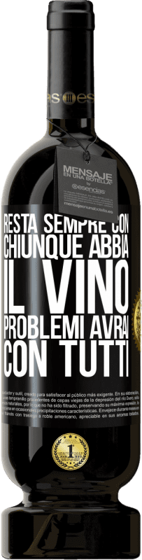 49,95 € Spedizione Gratuita | Vino rosso Edizione Premium MBS® Riserva Resta sempre con chiunque abbia il vino. Problemi avrai con tutti Etichetta Nera. Etichetta personalizzabile Riserva 12 Mesi Raccogliere 2015 Tempranillo