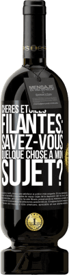 49,95 € Envoi gratuit | Vin rouge Édition Premium MBS® Réserve Chères étoiles filantes: savez-vous quelque chose à mon sujet? Étiquette Noire. Étiquette personnalisable Réserve 12 Mois Récolte 2015 Tempranillo