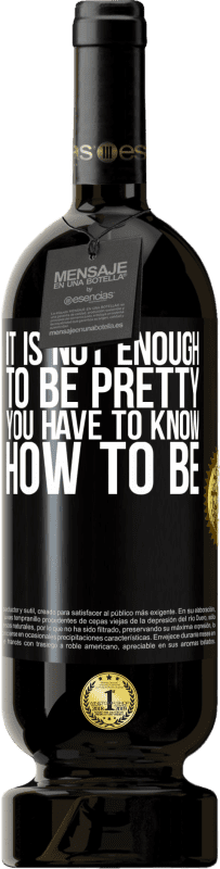49,95 € Бесплатная доставка | Красное вино Premium Edition MBS® Бронировать Недостаточно быть красивой. Вы должны знать, как быть Черная метка. Настраиваемая этикетка Бронировать 12 Месяцы Урожай 2014 Tempranillo