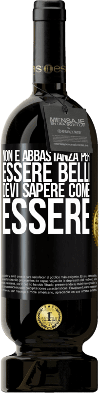 49,95 € Spedizione Gratuita | Vino rosso Edizione Premium MBS® Riserva Non è abbastanza per essere belli. Devi sapere come essere Etichetta Nera. Etichetta personalizzabile Riserva 12 Mesi Raccogliere 2015 Tempranillo