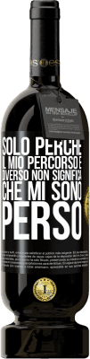 49,95 € Spedizione Gratuita | Vino rosso Edizione Premium MBS® Riserva Solo perché il mio percorso è diverso non significa che mi sono perso Etichetta Nera. Etichetta personalizzabile Riserva 12 Mesi Raccogliere 2016 Tempranillo