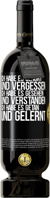 49,95 € Kostenloser Versand | Rotwein Premium Ausgabe MBS® Reserve Ich habe es gehört und vergessen, ich habe es gesehen und verstanden, ich habe es getan und gelernt Schwarzes Etikett. Anpassbares Etikett Reserve 12 Monate Ernte 2015 Tempranillo