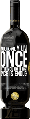 49,95 € 送料無料 | 赤ワイン プレミアム版 MBS® 予約する あなたは一度だけ生きますが、正しくやれば、一度で十分です ブラックラベル. カスタマイズ可能なラベル 予約する 12 月 収穫 2016 Tempranillo