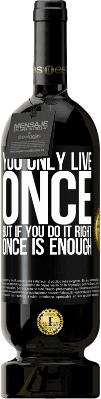 49,95 € 免费送货 | 红酒 高级版 MBS® 预订 你只活一次，但如果做得对，一次就足够了 黑标. 可自定义的标签 预订 12 个月 收成 2016 Tempranillo