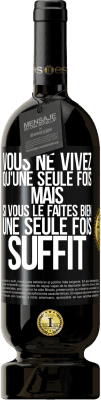 49,95 € Envoi gratuit | Vin rouge Édition Premium MBS® Réserve Vous ne vivez qu'une seule fois mais si vous le faites bien une seule fois suffit Étiquette Noire. Étiquette personnalisable Réserve 12 Mois Récolte 2014 Tempranillo