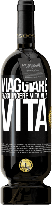 49,95 € Spedizione Gratuita | Vino rosso Edizione Premium MBS® Riserva Viaggiare è aggiungere vita alla vita Etichetta Nera. Etichetta personalizzabile Riserva 12 Mesi Raccogliere 2015 Tempranillo