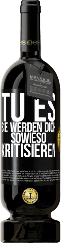 49,95 € Kostenloser Versand | Rotwein Premium Ausgabe MBS® Reserve TU ES. Sie werden dich sowieso kritisieren Schwarzes Etikett. Anpassbares Etikett Reserve 12 Monate Ernte 2015 Tempranillo