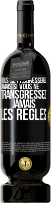 49,95 € Envoi gratuit | Vin rouge Édition Premium MBS® Réserve Vous ne progresserez jamais si vous ne transgressez jamais les règles Étiquette Noire. Étiquette personnalisable Réserve 12 Mois Récolte 2015 Tempranillo