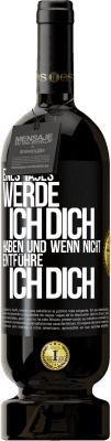 49,95 € Kostenloser Versand | Rotwein Premium Ausgabe MBS® Reserve Eines Tages werde ich dich haben und wenn nicht.. entführe ich dich Schwarzes Etikett. Anpassbares Etikett Reserve 12 Monate Ernte 2015 Tempranillo