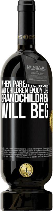 49,95 € 送料無料 | 赤ワイン プレミアム版 MBS® 予約する 両親が働き、子どもたちが人生を楽しむとき、孫たちは懇願するだろう ブラックラベル. カスタマイズ可能なラベル 予約する 12 月 収穫 2014 Tempranillo