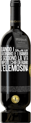 49,95 € Spedizione Gratuita | Vino rosso Edizione Premium MBS® Riserva Quando i genitori lavorano e i bambini si godono la vita, i nipoti chiederanno l'elemosina Etichetta Nera. Etichetta personalizzabile Riserva 12 Mesi Raccogliere 2014 Tempranillo