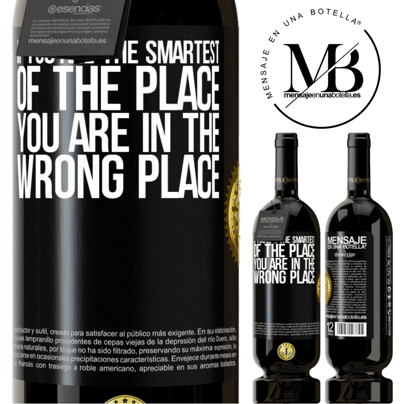 39,95 € Free Shipping | Red Wine Premium Edition MBS® Reserva If you are the smartest of the place, you are in the wrong place Black Label. Customizable label Reserva 12 Months Harvest 2014 Tempranillo