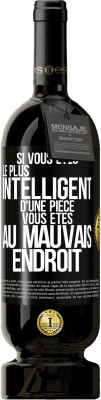 49,95 € Envoi gratuit | Vin rouge Édition Premium MBS® Réserve Si vous êtes le plus intelligent d'une pièce, vous êtes au mauvais endroit Étiquette Noire. Étiquette personnalisable Réserve 12 Mois Récolte 2015 Tempranillo