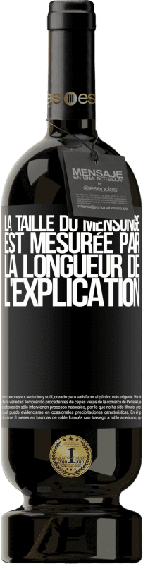 49,95 € Envoi gratuit | Vin rouge Édition Premium MBS® Réserve La taille du mensonge est mesurée par la longueur de l'explication Étiquette Noire. Étiquette personnalisable Réserve 12 Mois Récolte 2015 Tempranillo