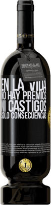 49,95 € Envío gratis | Vino Tinto Edición Premium MBS® Reserva En la vida no hay premios ni castigos. Sólo consecuencias Etiqueta Negra. Etiqueta personalizable Reserva 12 Meses Cosecha 2015 Tempranillo