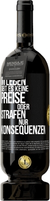 49,95 € Kostenloser Versand | Rotwein Premium Ausgabe MBS® Reserve Im Leben gibt es keine Preise oder Strafen. Nur Konsequenzen Schwarzes Etikett. Anpassbares Etikett Reserve 12 Monate Ernte 2015 Tempranillo