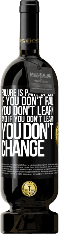 49,95 € Free Shipping | Red Wine Premium Edition MBS® Reserve Failure is part of life. If you don't fail, you don't learn, and if you don't learn, you don't change Black Label. Customizable label Reserve 12 Months Harvest 2015 Tempranillo