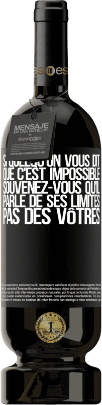 49,95 € Envoi gratuit | Vin rouge Édition Premium MBS® Réserve Si quelqu'un vous dit que c'est impossible, souvenez-vous qu'il parle de ses limites, pas des vôtres Étiquette Noire. Étiquette personnalisable Réserve 12 Mois Récolte 2015 Tempranillo