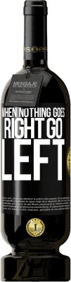 49,95 € Free Shipping | Red Wine Premium Edition MBS® Reserve When nothing goes right, go left Black Label. Customizable label Reserve 12 Months Harvest 2016 Tempranillo